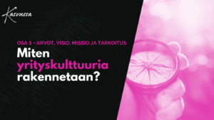 Kasvun äärellä - blogi: Miten yrityskulttuuria rakennetaan - yhteinen tarkoitus