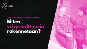 Kasvun äärellä-blogi Miten yrityskulttuuria rakennetaan - kunnioittava ilmapiiri