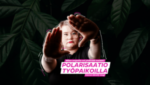 Kasvun äärellä-blogi_artikkelikuva_ Polarisaatio työpaikoilla-Miten empatia voi yhdistää meidät