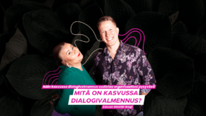 Kasvun äärellä -blogi Kasvussa Oy Mitä on Kasvussa dialogivalmennus? - Näin Kasvussa dialogivalmennus uudistaa organisaatiosi pysyvästi
